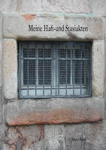 Meine Haft-und Stasiakten