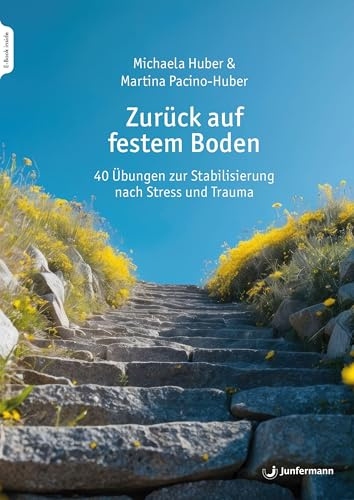 Zurück auf festem Boden: 58 Übungen zur Stabilisierung nach Stress und Trauma