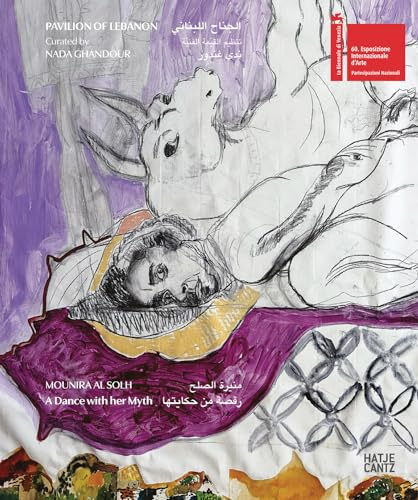 Mounira Al Solh (Bilingual edition): A Dance with her Myth