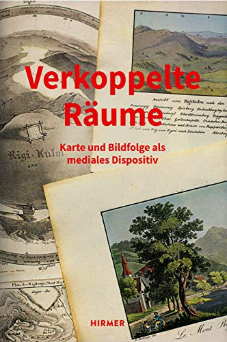 Verkoppelte Räume: Karte und Bildfolge als mediales Dispositiv (Römische Studien der Bibliotheca Hertziana)