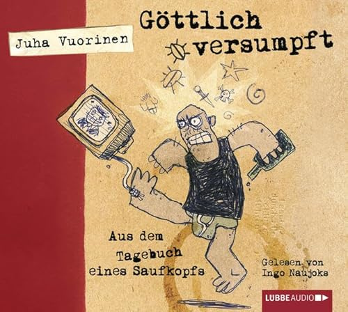 Göttlich versumpft: Aus dem Tagebuch eines Saufkopfs.