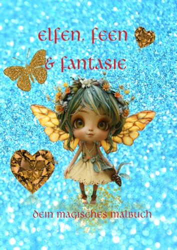 Elfen, Feen & Fantasie: Dein magisches Malbuch