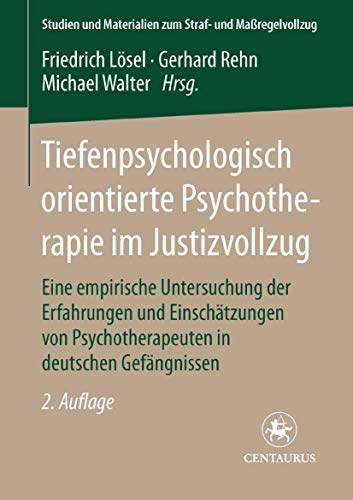 Tiefenpsychologisch orientierte Psychotherapie im Justizvollzug: Eine empirische Untersuchung der Erfahrungen und Einschätzungen von Psychotherapeuten ... zum Straf- und Massregelvollzug, 8, Band 8)