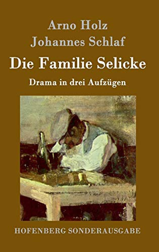 Die Familie Selicke: Drama in drei Aufzügen