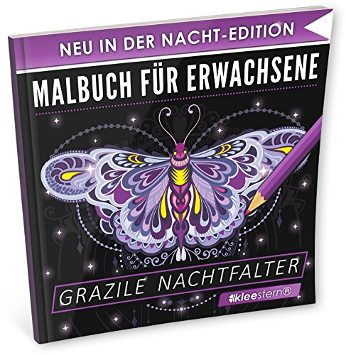Malbuch für Erwachsene: Grazile Nachtfalter (NACHT EDITION - Stressabbau, Entspannung & Meditation)