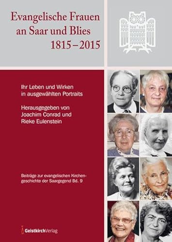 Evangelische Frauen an Saar und Blies 1815–2015: Ihr Leben und Wirken in ausgewählten Portraits