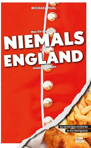 Was Sie dachten, NIEMALS über ENGLAND wissen zu wollen: 55 vereinigte Einblicke in ein Königreich