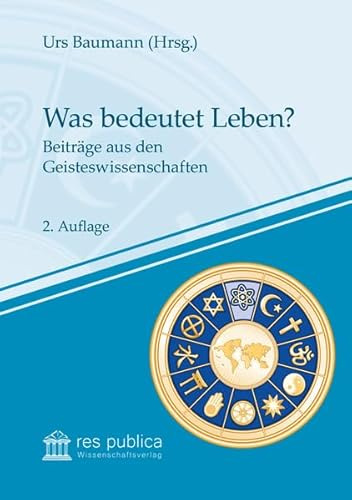 Was bedeutet Leben?: Beiträge aus den Geisteswissenschaften (Theologie im Kontext der Wirklichkeit)