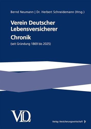 Verein Deutscher Lebensversicherer Chronik: (seit Gründung 1869 bis 2025)