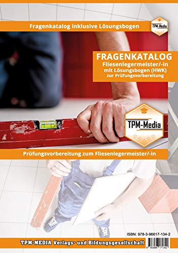 Fliesenlegermeister (m/w/d) - PRO- Fragenkatalog mit Lösungsbogen (Buch-/Printversion) mit über 4400 Prüfungsfragen: zur Prüfungsvorbereitung