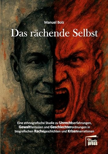 Das rächende Selbst: Eine ethnografische Studie zu Unrechtserfahrungen, Gewaltfantasien und Geschlechterordnungen in biografischen Rachegeschichten und Krisennarrationen (Substanz)