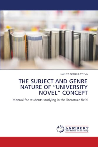 THE SUBJECT AND GENRE NATURE OF UNIVERSITY NOVEL CONCEPT: Manual for students studying in the literature field