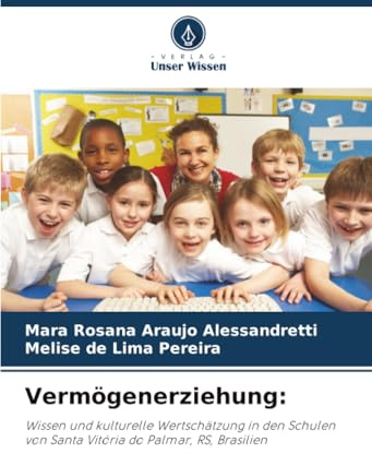 Vermögenerziehung:: Wissen und kulturelle Wertschätzung in den Schulen von Santa Vitória do Palmar, RS, Brasilien