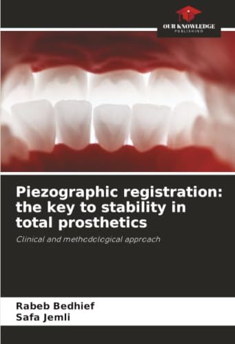Piezographic registration: the key to stability in total prosthetics: Clinical and methodological approach