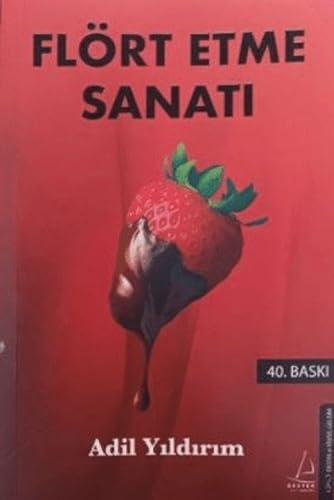 Flört Etme Sanati: Genisletilmis en Yeni ve Özel Baski