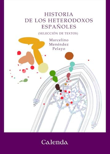 Historia de los heterodoxos españoles: Selección de textos