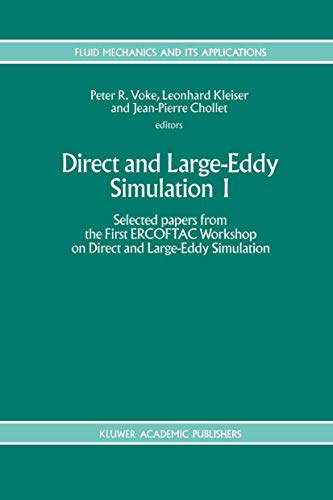 Direct and Large-Eddy Simulation I: Selected papers from the First ERCOFTAC Workshop on Direct and Large-Eddy Simulation (Fluid Mechanics and Its Applications, Band 26)