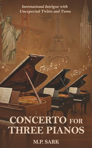Concerto For Three Pianos: International Intrigue with Unexpected Twists and Turns