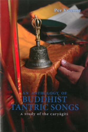An Anthology of Buddhist Tantric Songs: A Study of the Caryagiti