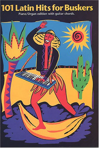 101 Latin Hits for Buskers: Piano/organ edition with guitar chords