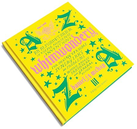 Whimwondery: An Alphabetarium of Useful Nonsense Inventions