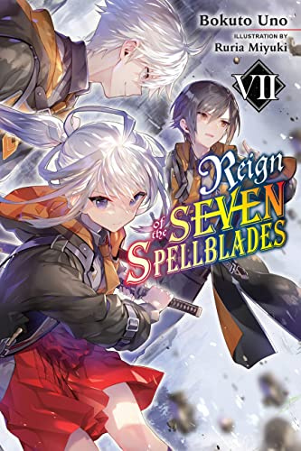 Reign of the Seven Spellblades, Vol. 7 (light novel): Volume 7 (REIGN OF SEVEN SPELLBLADES LIGHT NOVEL SC)