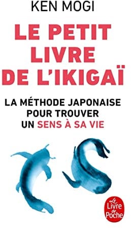 Le petit Livre de l'Ikigai: La méthode japonaise pour retrouver un sens à sa vie
