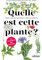 Quelle est cette plante ?: Fleurs sauvages, arbres et arbustes, graminées Les reconnaître par la couleur