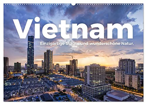 Vietnam - Einzigartige Städte und wunderschöne Natur. (Wandkalender 2026 DIN A2 quer), CALVENDO Monatskalender: Genießen Sie die wundervollen Bilder von Vietnam. (CALVENDO Orte)