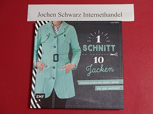 Ein Schnitt, zehn Jacken: Lieblingsjacken und Mäntel nähen – Für jede Jahreszeit