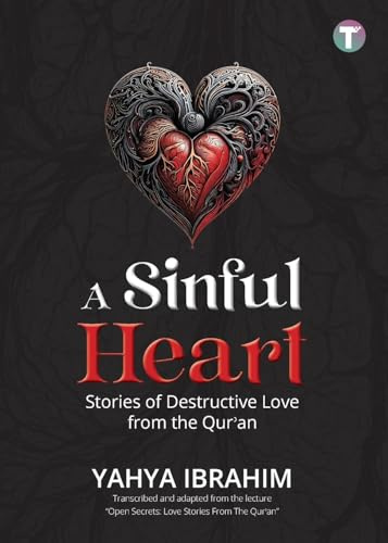 A Sinful Heart: Stories of Destructive Love from the Qur'an