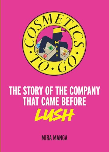 Cosmetics to Go: The story of the company that came before LUSH