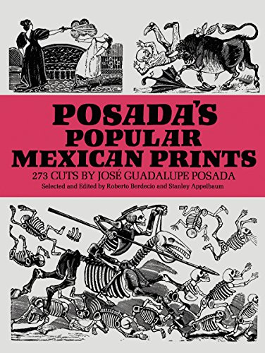 Posada's Popular Mexican Prints: 273 Cuts (Dover Fine Art, History of Art)