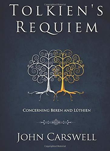 Tolkien's Requiem: Concerning Beren and Lúthien (The Mind of Tolkien, Band 1)
