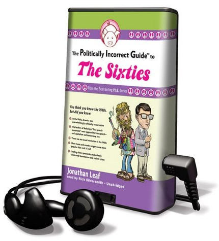The Politically Incorrect Guide to the Sixties [With Earbuds] (Playaway Adult Nonfiction)