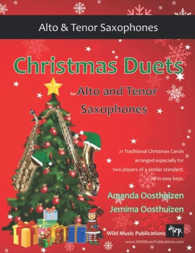 Christmas Duets for Alto and Tenor Saxophones: 21 Traditional Christmas Carols arranged for two equal saxophone players of intermediate standard