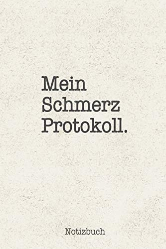 Mein Schmerzprotokoll Notizbuch: Optimal als Notizheft bei Arthrose oder Rheuma um Entzündungen oder Schmerzen in den Gelenken festzuhalten