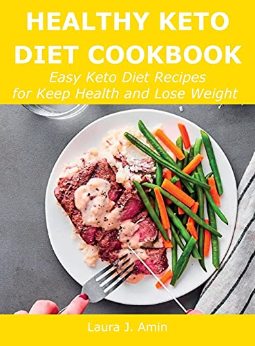 Healthy Keto Diet Cookbook: Easy Keto Diet Recipes for Keep Health and Lose Weight