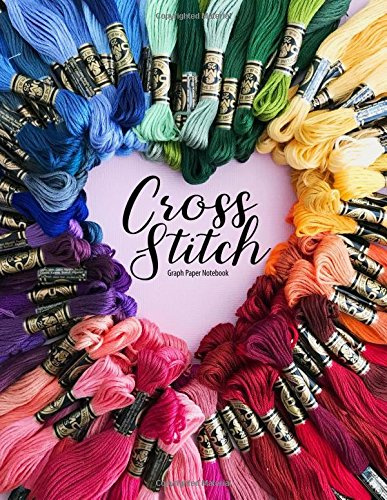 Cross Stitch Graph Paper Notebook: For Creating Patterns - Embroidery Needlework Design Journal (Large 8.5x11 - 10 Squares Per Inch Graph Paper - 150 Pages)