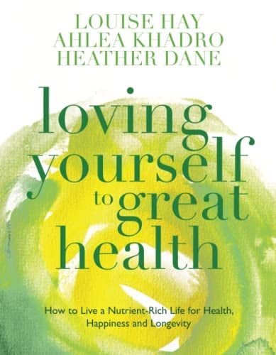 Loving Yourself to Great Health: How To Live A Nutrient-Rich Life For Health, Happiness And Longevity: Thoughts & Food-The Ultimate Diet