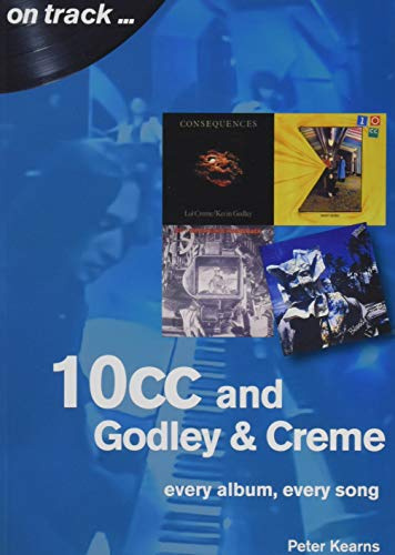 10cc and Godley and Creme: Every Album, Every Song (On Track)