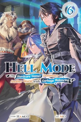 Hell Mode, Vol. 6: The Hardcore Gamer Dominates in Another World with Garbage Balancing (Volume 6)