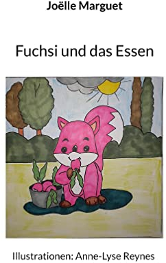 Fuchsi und das Essen: Illustrationen: Anne-Lyse Reynes
