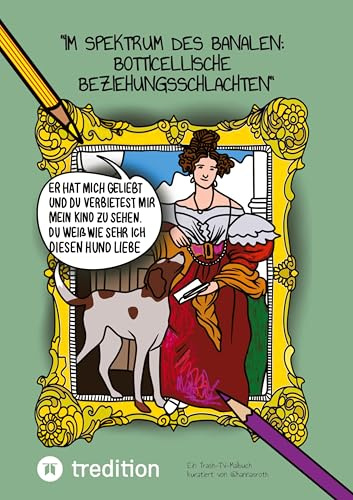 “Im Spektrum des Banalen: Botticellische Beziehungsschlachten”: Ein Trash-TV-Malbuch kuratiert von @hannasroth (Trash-TV-Weisheiten kuratiert von @hannasroth)