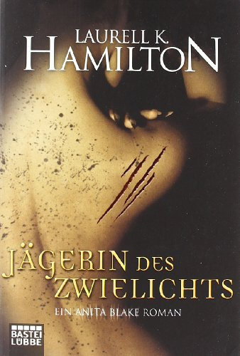 Jägerin des Zwielichts: Ein Anita Blake Roman: Ein Anita Blake Roman. Deutsche Erstausgabe