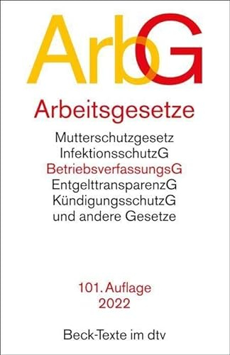 Arbeitsgesetze: mit den wichtigsten Bestimmungen zum Arbeitsverhältnis, Kündigungsrecht, Arbeitsschutzrecht, Berufsbildungsrecht, Tarifrecht, ... und Verfahrensrecht (Beck-Texte im dtv)