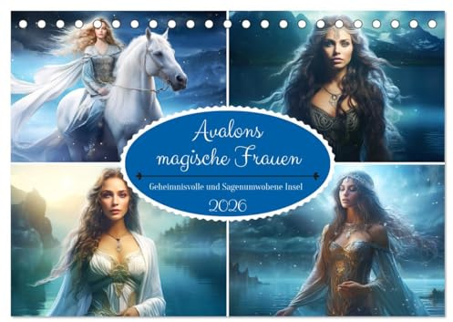 Avalons magische Frauen. Geheimnisvolle und Sagenumwobene Insel (Tischkalender 2026 DIN A5 quer), CALVENDO Monatskalender: Ein magisches Jahr mit mystischen Priesterinnen (CALVENDO Kunst)