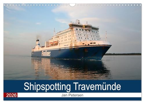 Shipspotting Travemünde (Wandkalender 2026 DIN A3 quer), CALVENDO Monatskalender: Die schönsten Bilder von Frachtschiffen und Fähren, die den Hafen Travemünde anlaufen (CALVENDO Mobilitaet)