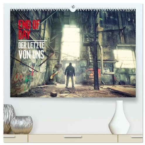 END OF DAY Der letzte von uns Kalender 2026 (hochwertiger Premium Wandkalender 2026 DIN A2 quer), Kunstdruck in Hochglanz: Szenerien verlassener Orte (CALVENDO Orte)