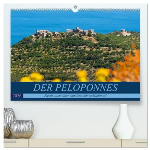 DER PELOPONNES (hochwertiger Premium Wandkalender 2026 DIN A2 quer), Kunstdruck in Hochglanz: Faszination einer wunderschönen Halbinsel (CALVENDO Orte)